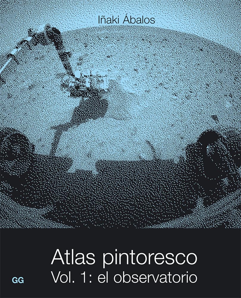 Atlas pintoresco : el observatorio: Vol. 1: el observatorio Architecture