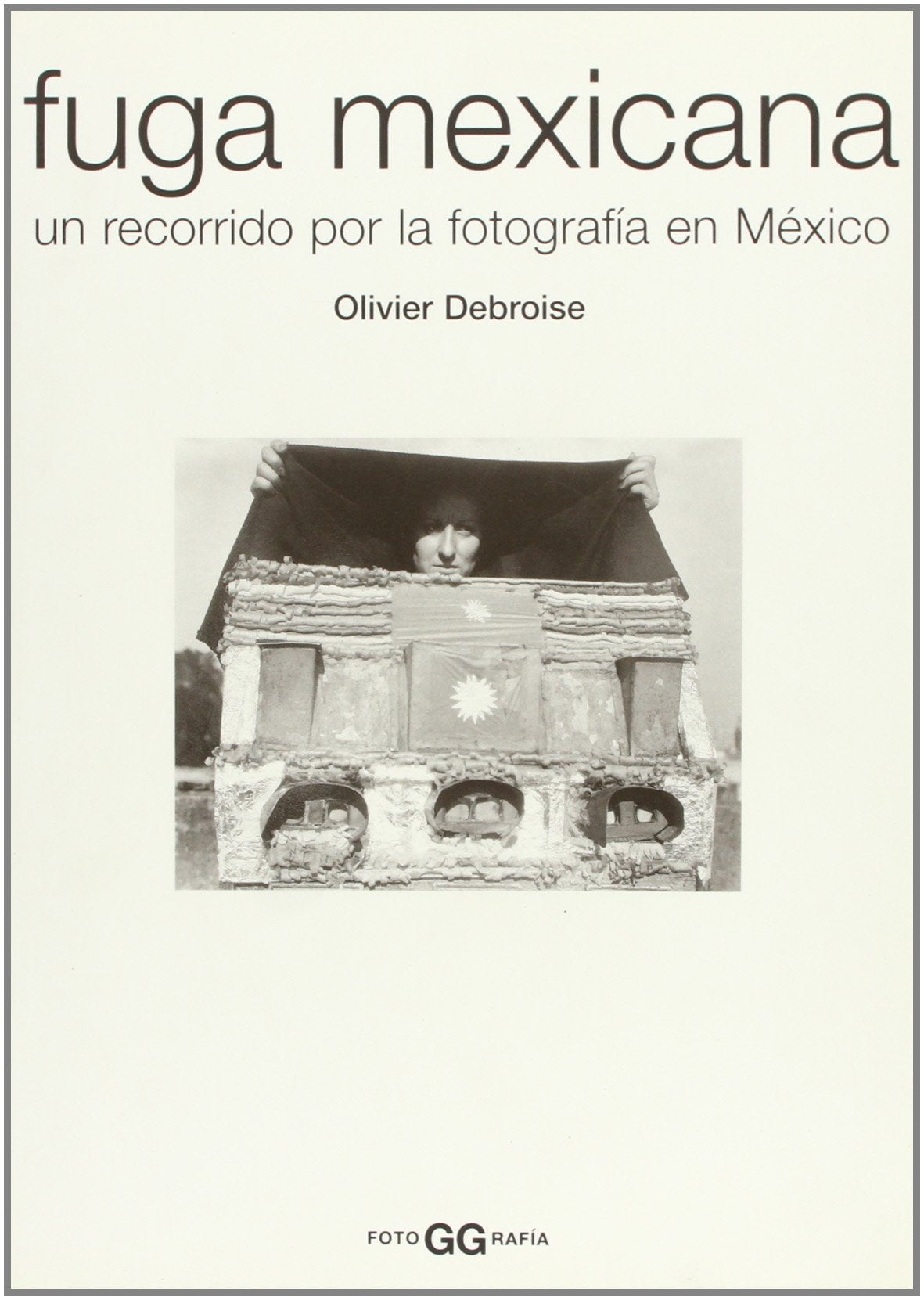 Fuga mexicana : un recorrido por la fotografía en México (FotoGGrafía) Social Sciences