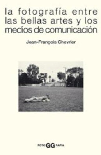 La fotografía entre las bellas artes y los medios de comunicación (FotoGGrafía) Social Sciences