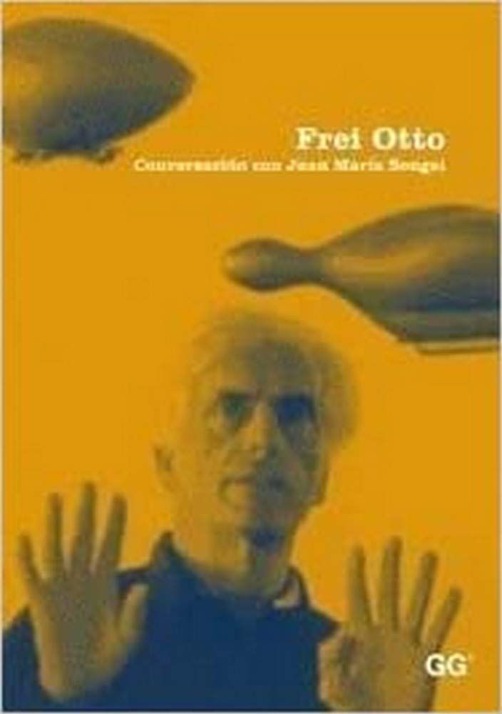 Frei Otto : conversación con Juan María Songel Architecture