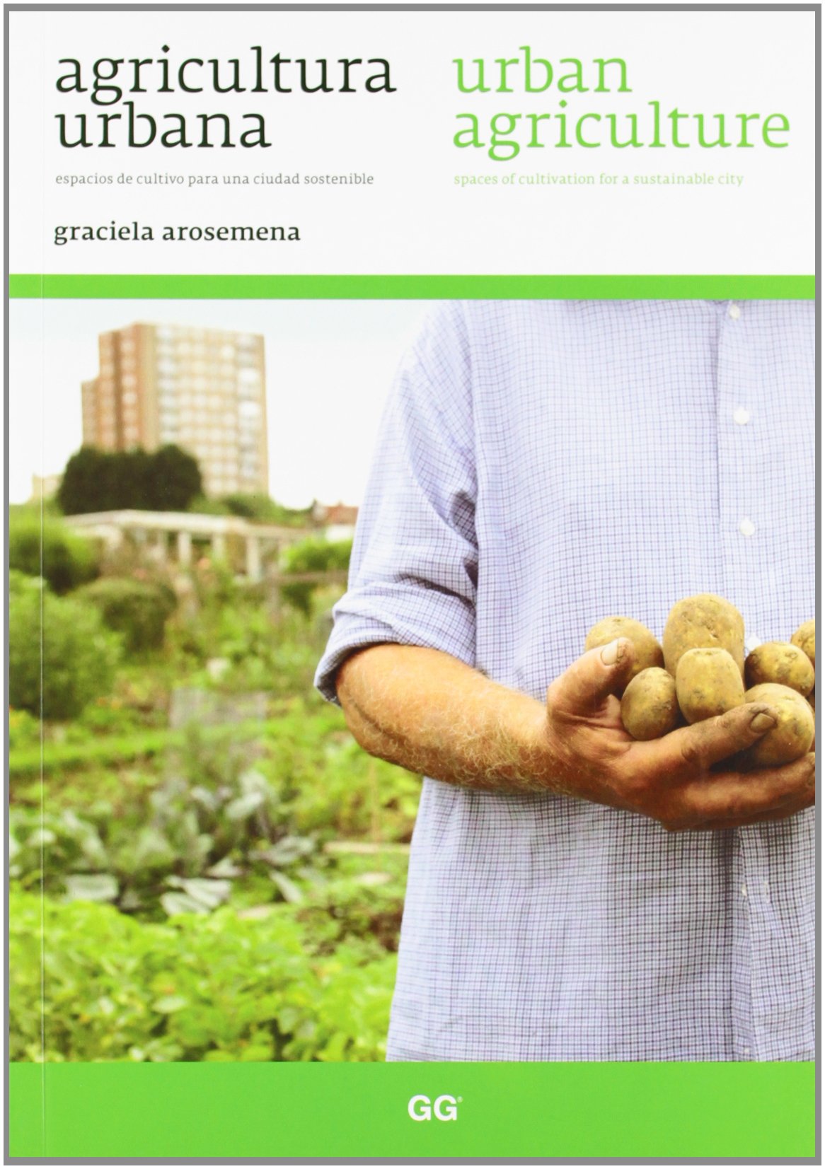 Agricultura urbana : Espacios de cultivo para una ciudad sostenible = Urban agriculture Architecture