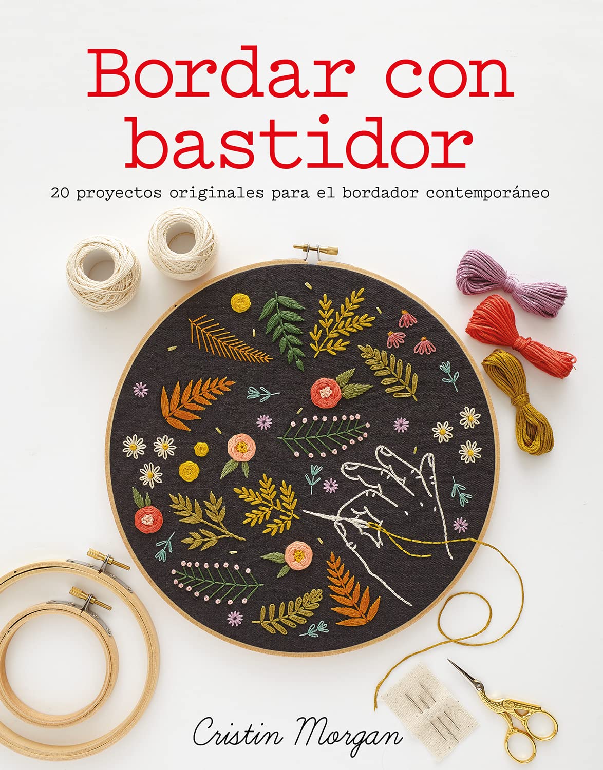Bordar Con Bastidor: 20 Proyectos Originales Para El Bordador Contemporáneo book