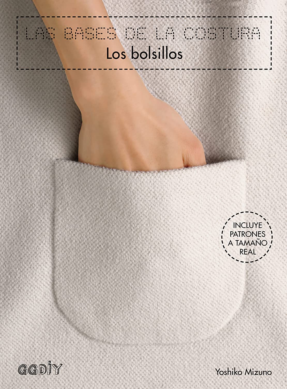 Las bases de la costura/ The Basics of Sewing: Los Bolsillos/ Learn How to Make All Kinds of Pockets book