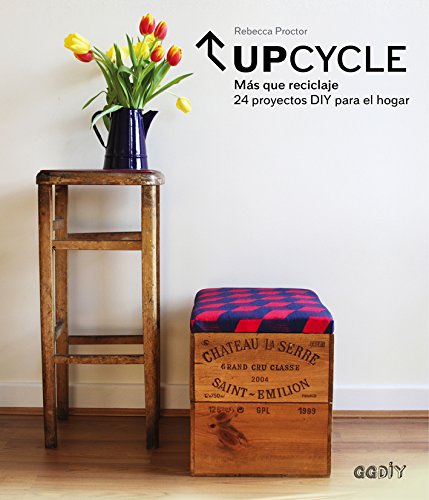 Upcycle : más que reciclaje : 24 proyectos DIY para el hogar Hobbies & Crafts