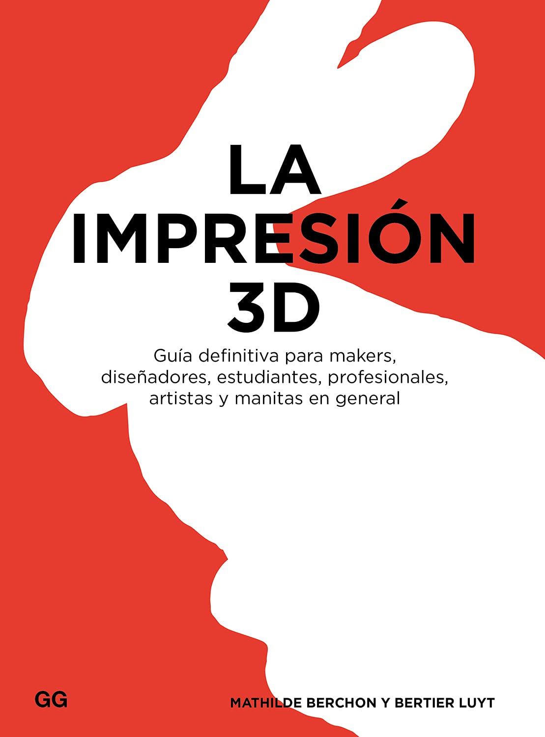 La impresión 3D/ 3D Printing: Guía definitiva para makers, diseñadores, estudiantes, profesionales, artistas y manitas en general/ ... artists and handymen in general book