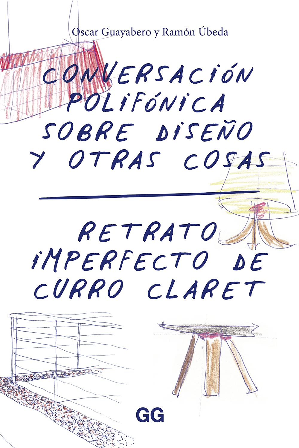 Conversación polifónica sobre diseño y otras cosas : retrato imperfecto de Curro Claret Film, Art & Culture