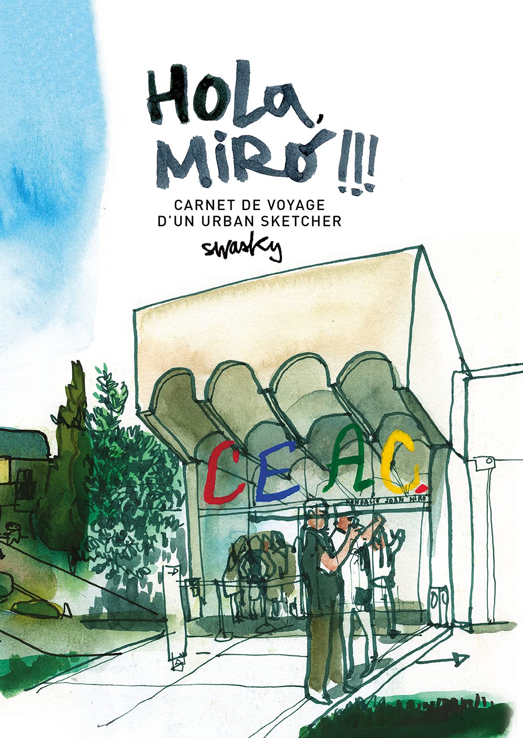 Hola, Miró!!! Carnet De Voyage D'Un Urban Sketcher book