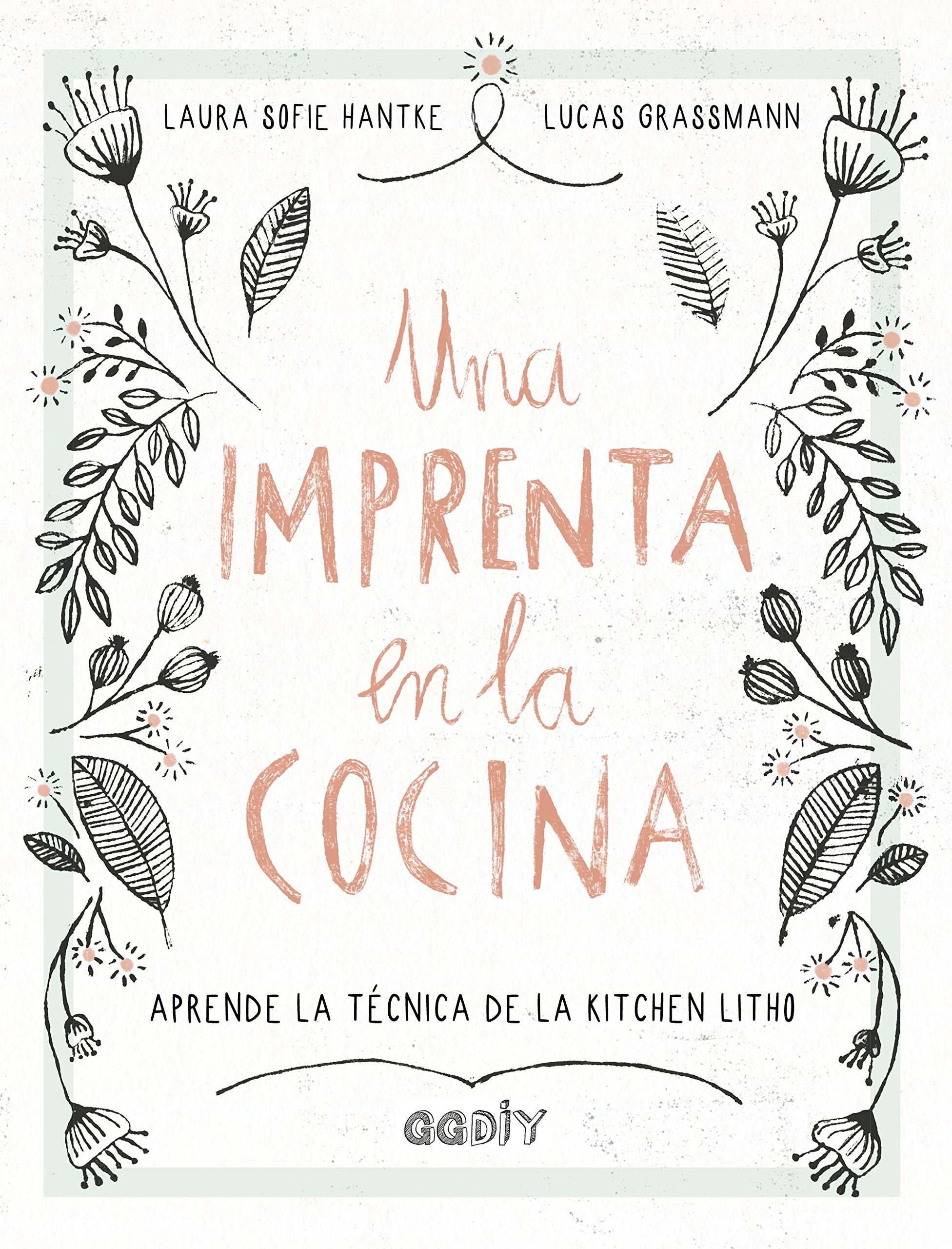 Una imprenta en la cocina : aprende la técnica de la kitchen litho (GGDIY) Social Sciences