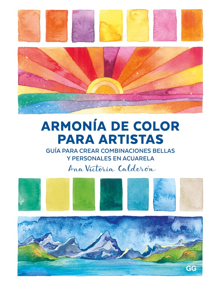 Armonía de color para artistas : guía para crear combinaciones bellas y personales en acuarela Arts & Music