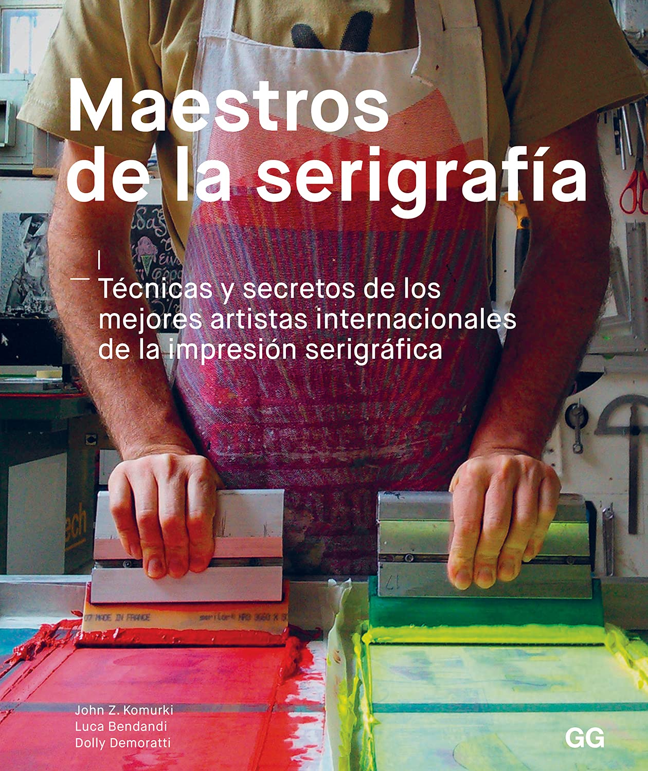 Maestros De La Serigrafía: Técnicas Y Secretos De Los Mejores Artistas Internacionales De La Impresión Serigráfica book