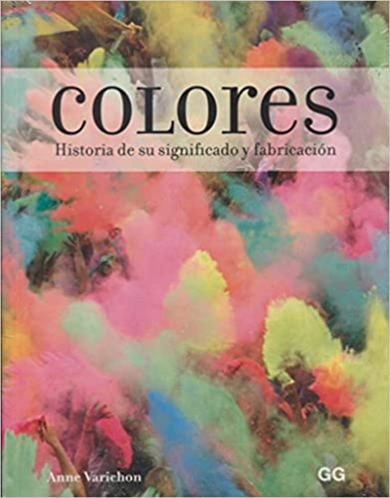 Colores : historia de su significado y fabricación Film, Art & Culture