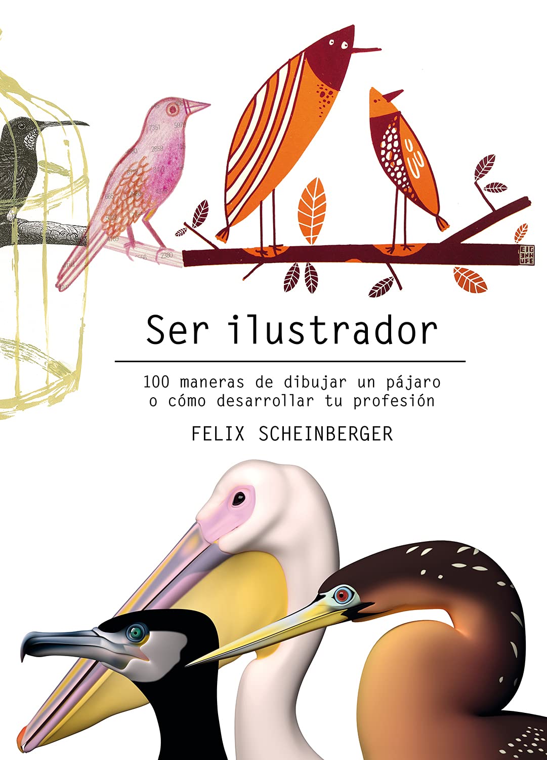 Ser Ilustrador: 100 Maneras De Dibujar Un Pájaro O Cómo Desarrollar Tu Profesión book
