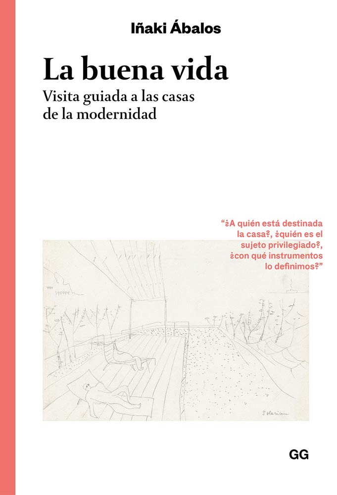 La buena vida Visita guiada a las casas de la modernidad (Clásicos) Contemporary literature