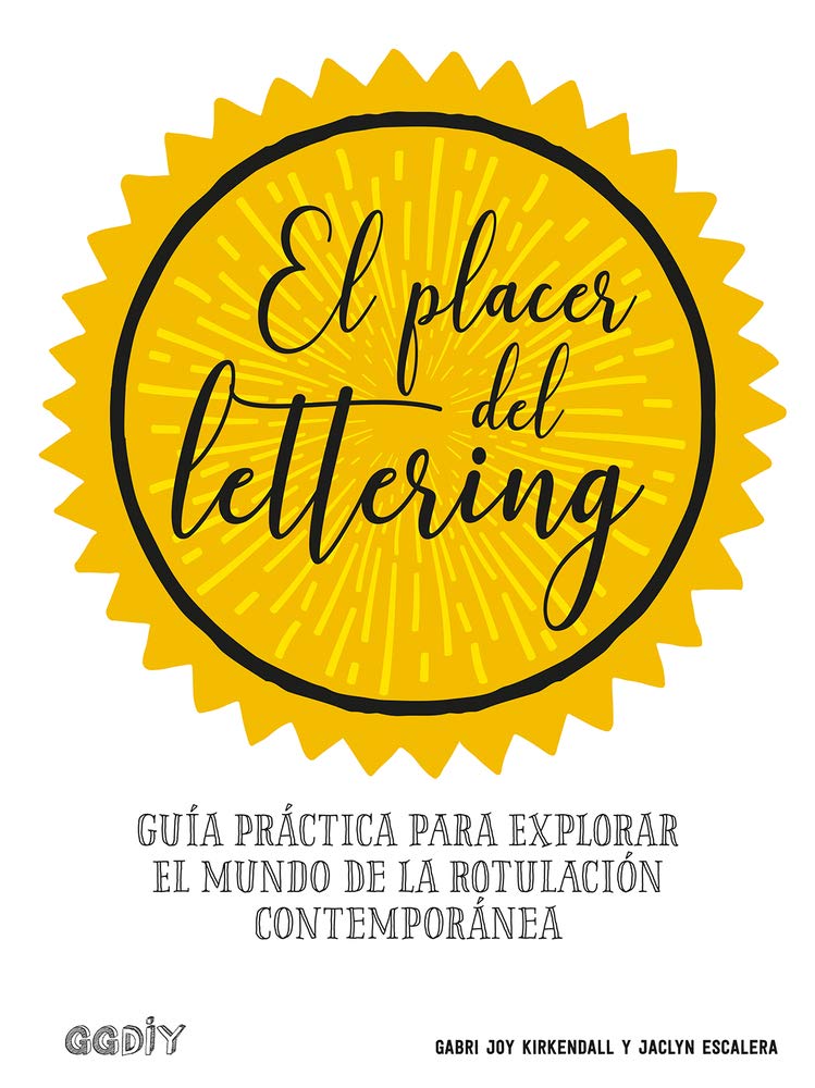 El placer del lettering / The Pleasure of Lettering: Guía Practica para explorer el mundo de la rotulacion contemporanea / Practical Guide to Explore the World of Contemporary Signage book