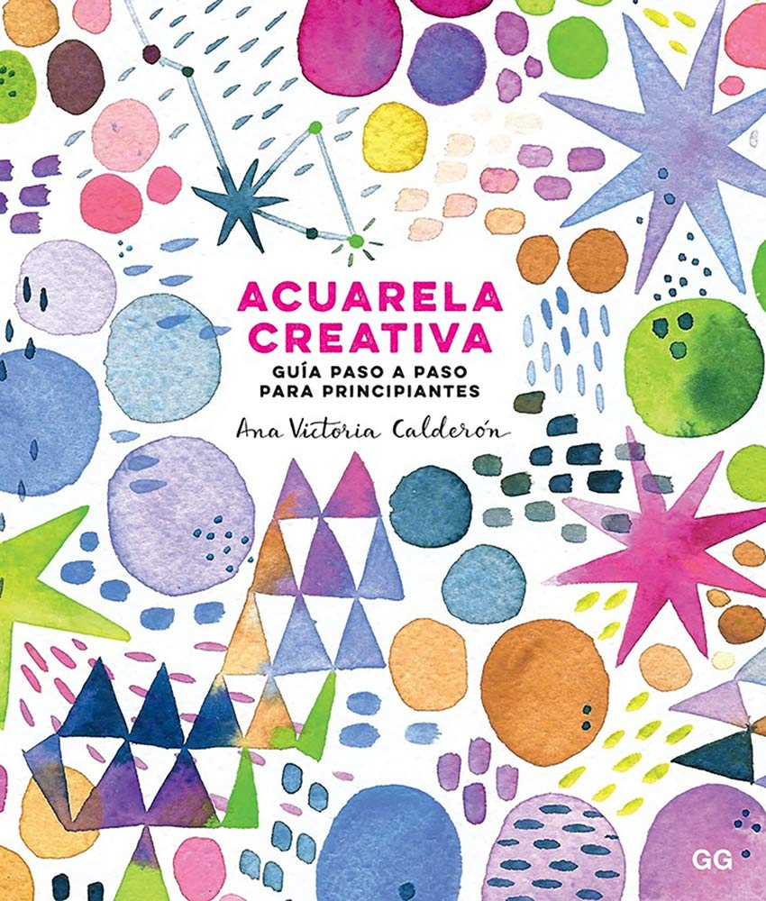 Acuarela creative / Creative Watercolor: Guía paso a paso para principiantes / Step by Step Guide for Beginners book