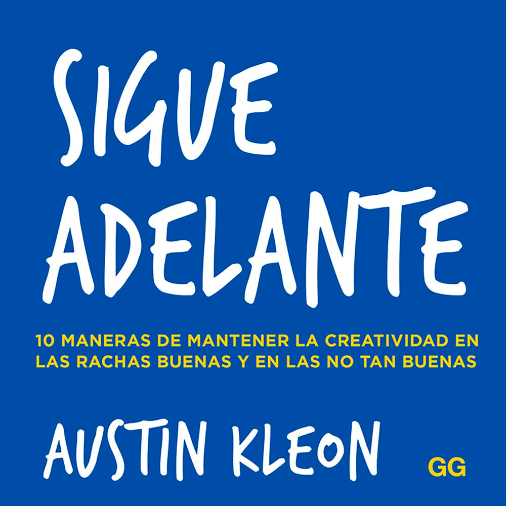 Sigue adelante : 10 maneras de mantener la creatividad en las rachas buenas y en las no tan buenas Business, Finance & Career