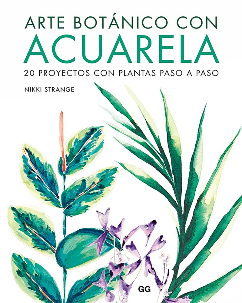 Arte botánico con acuarela: 20 proyectos con plantas paso a paso Arts & Music
