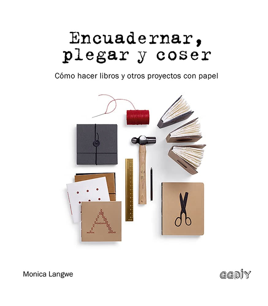 Encuadernar, plegar y coser: Cómo hacer libros y otros proyectos con papel (GGDIY) Hobbies & Crafts