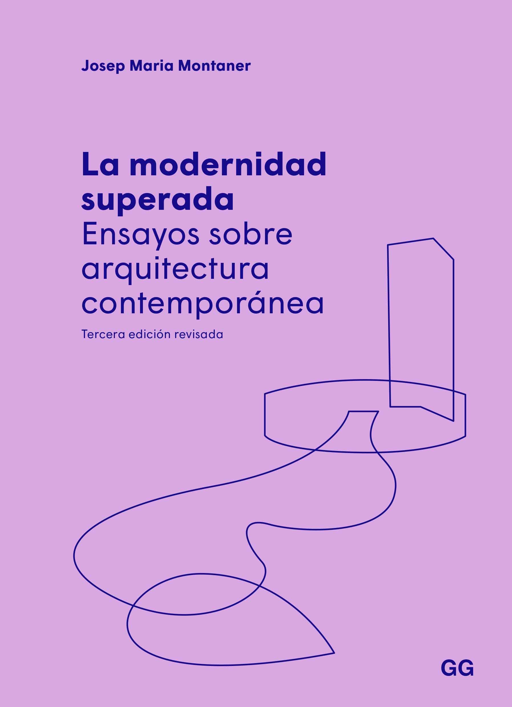 La modernidad superada: Ensayos sobre arquitectura contemporánea Architecture