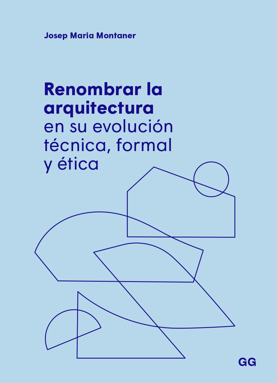 Renombrar la arquitectura en su evolución técnica, formal y ética Books