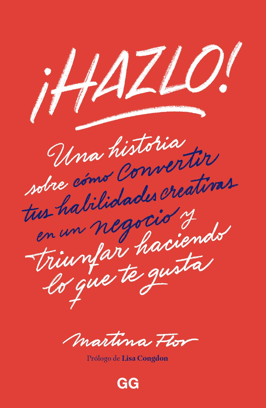¡Hazlo!: Una historia sobre cómo convertir tus habilidades creativas en un negocio y triunfar haciendo lo que te gusta book