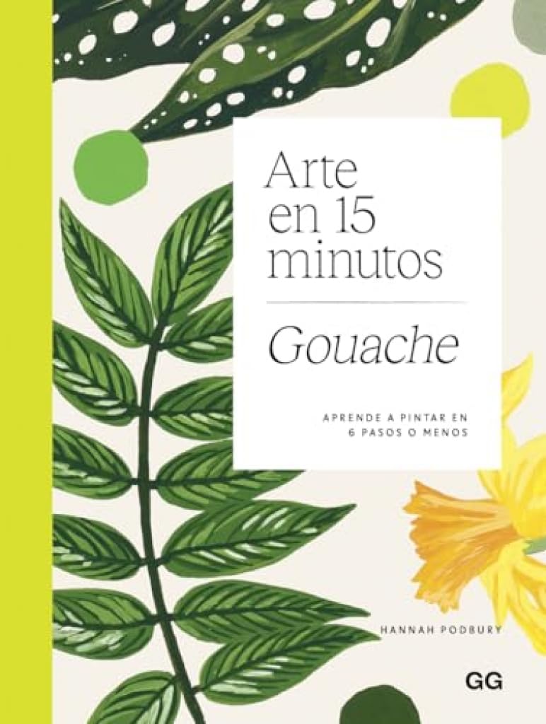Arte en 15 minutos. Gouache: Aprende a pintar en 6 pasos o menos book