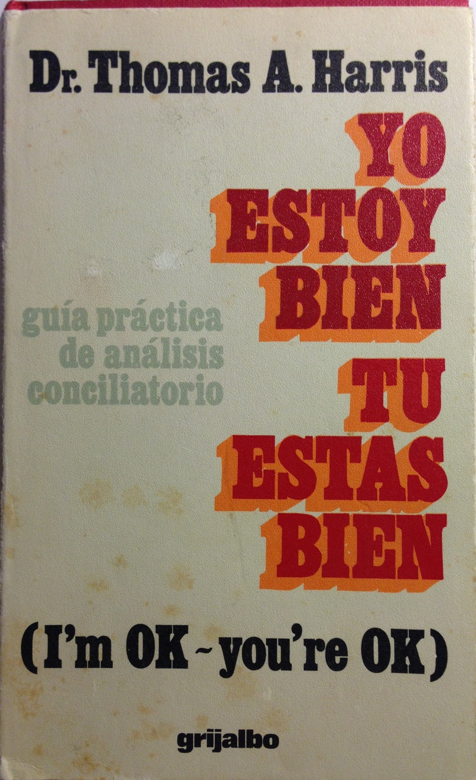 Yo Estoy Bien, Tu Estas Bien: Guia Practica de Analisis Conciliatorio Books