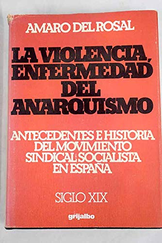 La violencia, enfermedad del anarquismo: antecedentes e historia del movimiento sindical socialista en España, siglo XIX Books