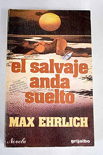 El salvaje anda suelto: novela basada en un guión cinematográfico escrito en colaboración con Frank De Felitta Books