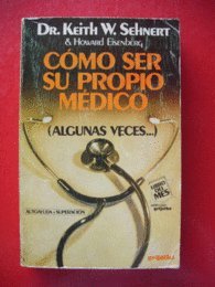 Cómo ser su propio médico: (algunas veces--) Books