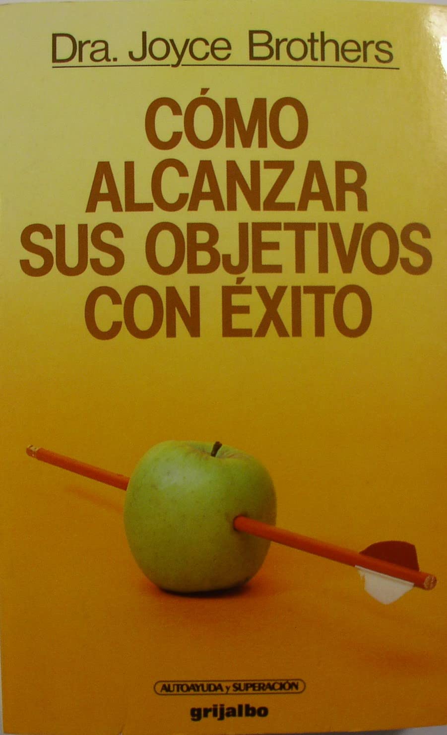 Como Alcanzar Sus Objetivos Con Exitos/How to Get Whatever You Want Out of Life book