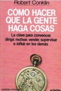 Como Hacer Que LA Gente Haga Cosas/How to Get People to Do Things Psychology