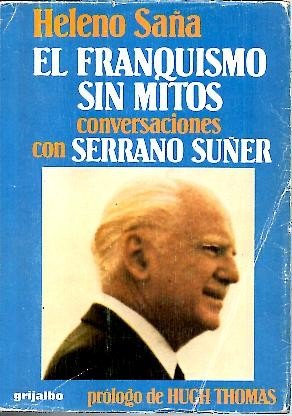 EL FRANQUISMO SIN MITOS. CONVERSACIONES CON SERRANO SUÑER. Books