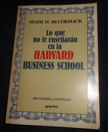 Lo que no le enseñaran en la harvard business school book