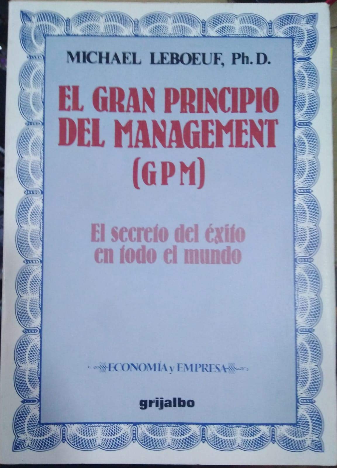 El Gran Principio Del Management: El Secreto Del Exito En Todo El Mundo/the Greatest Management Principle in the World book