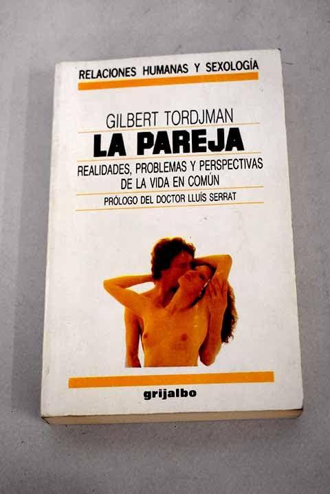 LA PAREJA - REALIDADES, PROBLEMAS Y PERSPECTIVAS DE LA VIDA EN COMUN book