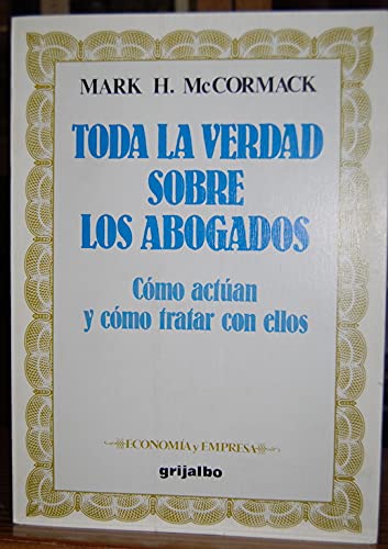 Toda la verdad sobre los abogados : cómo actúan y cómo tratar con ellos Books