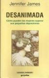 Desanimada. como pueden las mujeres superar sus pequeñas depresiones Books