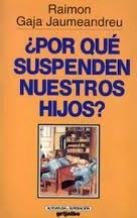 ¿Por qué suspenden nuestros hijos? : cómo detectar y superar el fracaso escolar book
