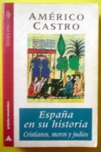 España en su historia : cristianos, moros y judíos book