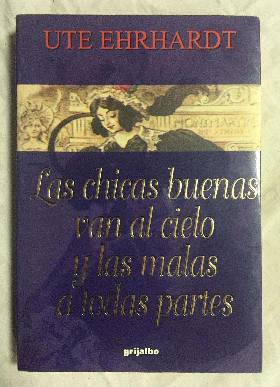 Las chicas buenas van al cielo y las malas a todas partes Books