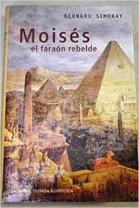 Moises, el faraon rebelde / Moses, the rebel pharaoh book