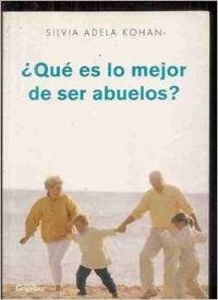 Que Es Lo Mejor De Ser Abuelos/ What Is the Best to Be Grandparents (Autoayuda) Lifestyle