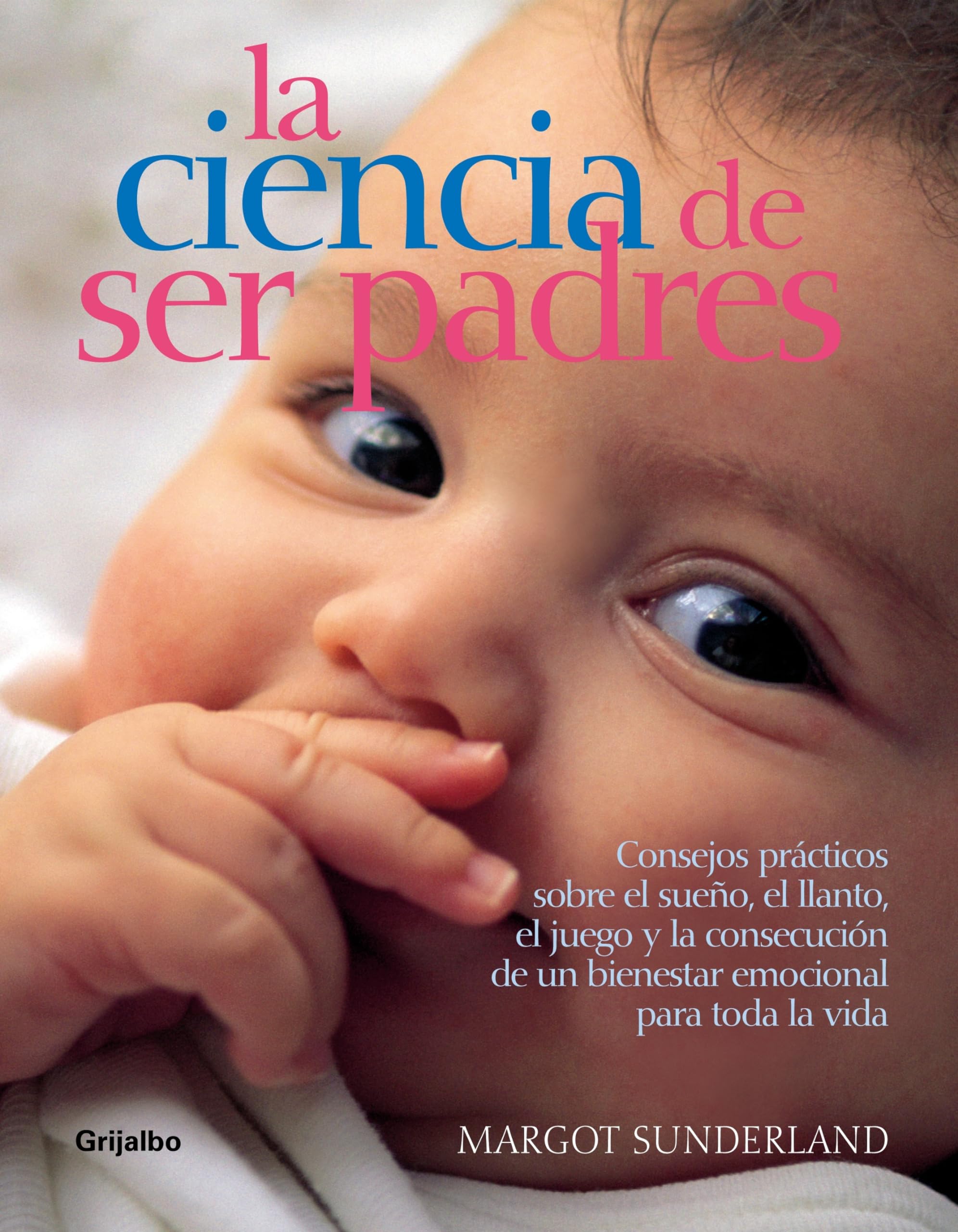 La ciencia de ser padres (EMBARAZO, BEBE Y NIÑO, Band 108302) Books