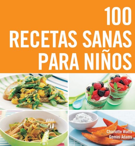 100 recetas sanas para niños (VIVIR MEJOR, Band 108308) Cooking & Enjoying