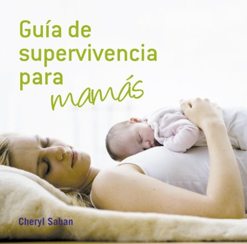 Guía de supervivencia para mamás (EMBARAZO, BEBE Y NIÑO, Band 108302) Parents & Children