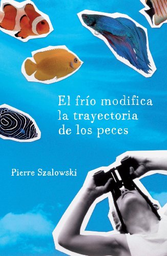 El frio modifica la trayectoria de los peces / The Cold Modifies The Fishes Path book