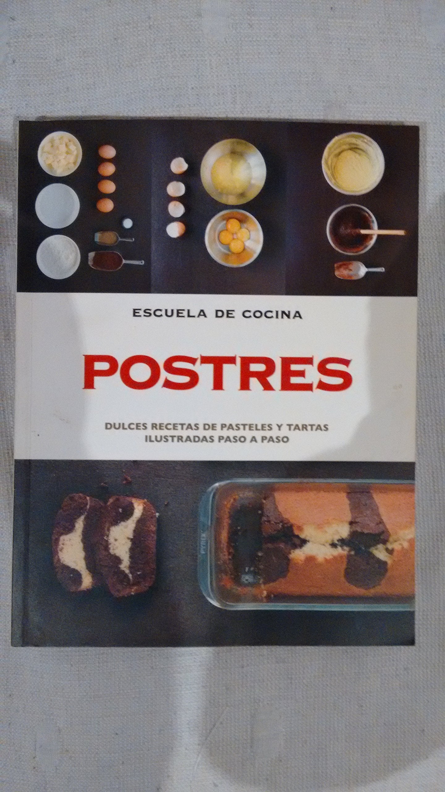 Postres: Dulces Recetas De Pasteles Y Tartas Ilustradas Paso A Paso book