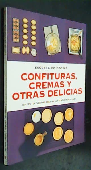 Confituras, cremas y otras delicias. Dulces tentaciones. Recetas ilustradas paso a paso book