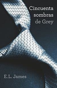 Cincuenta sombras de Grey (Trilogía Cincuenta sombras 1) (Ficción) Contemporary literature